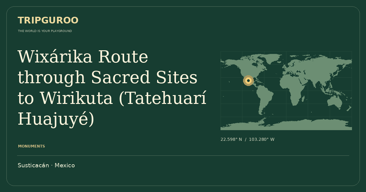 Wixárika Route through Sacred Sites to Wirikuta (Tatehuarí Huajuyé) · Reference location